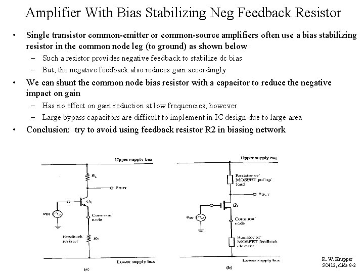 Amplifier With Bias Stabilizing Neg Feedback Resistor • Single transistor common-emitter or common-source amplifiers