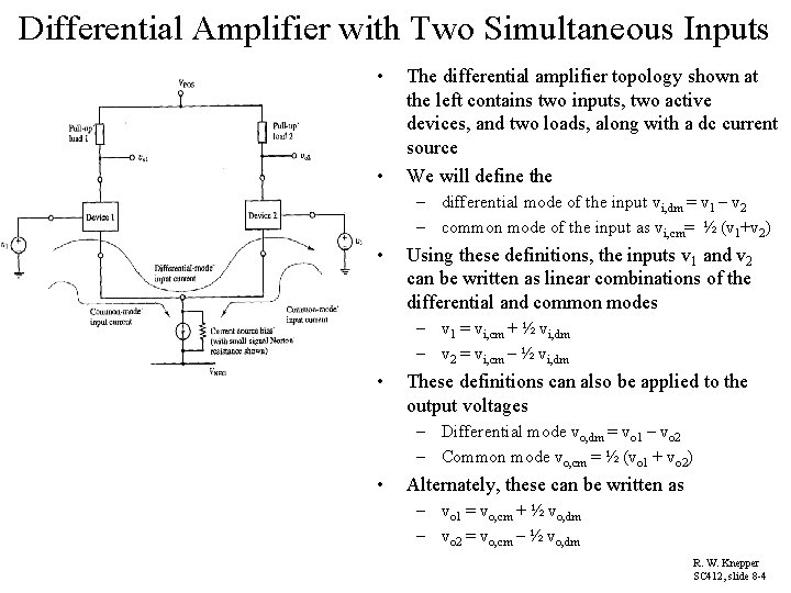 Differential Amplifier with Two Simultaneous Inputs • • The differential amplifier topology shown at