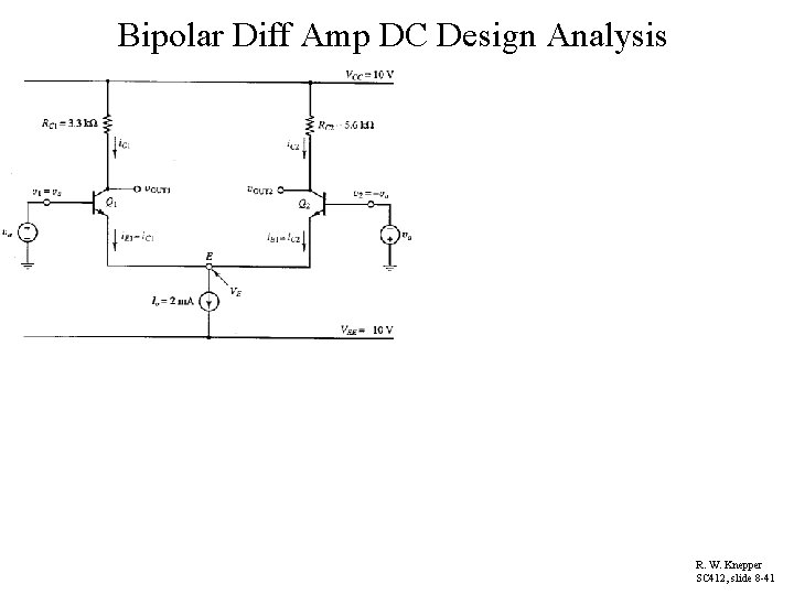 Bipolar Diff Amp DC Design Analysis R. W. Knepper SC 412, slide 8 -41