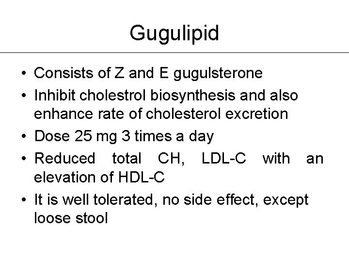 Gugulipid • Consists of Z and E gugulsterone • Inhibit cholestrol biosynthesis and also