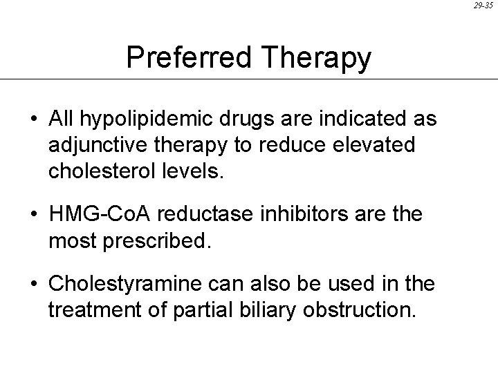 29 -35 Preferred Therapy • All hypolipidemic drugs are indicated as adjunctive therapy to