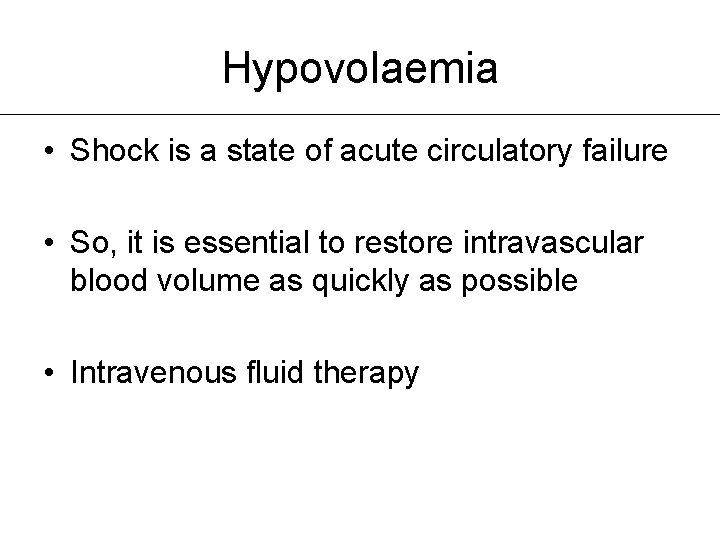 Hypovolaemia • Shock is a state of acute circulatory failure • So, it is