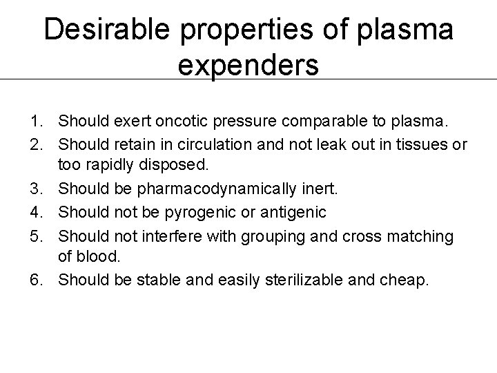 Desirable properties of plasma expenders 1. Should exert oncotic pressure comparable to plasma. 2.
