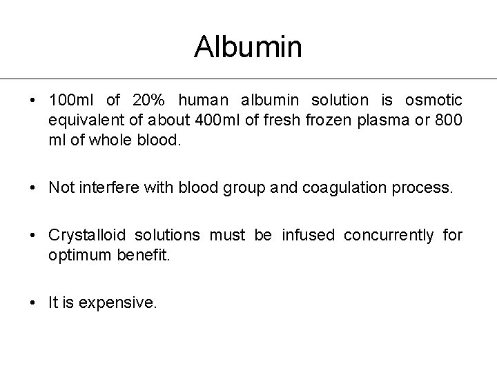 Albumin • 100 ml of 20% human albumin solution is osmotic equivalent of about