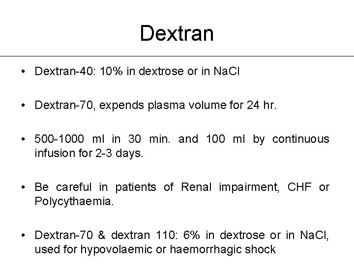 Dextran • Dextran-40: 10% in dextrose or in Na. Cl • Dextran-70, expends plasma