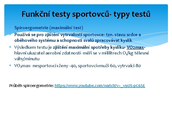 Funkční testy sportovců- typy testů Spiroergometrie (maximální test) Používá se pro zjištění vytrvalosti sportovce-