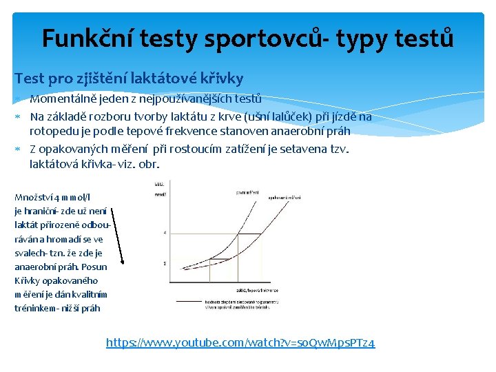 Funkční testy sportovců- typy testů Test pro zjištění laktátové křivky Momentálně jeden z nejpoužívanějších