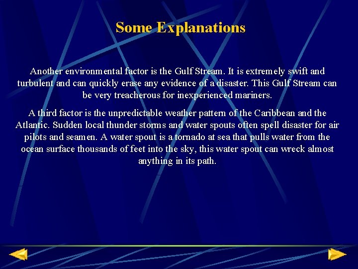 Some Explanations Another environmental factor is the Gulf Stream. It is extremely swift and