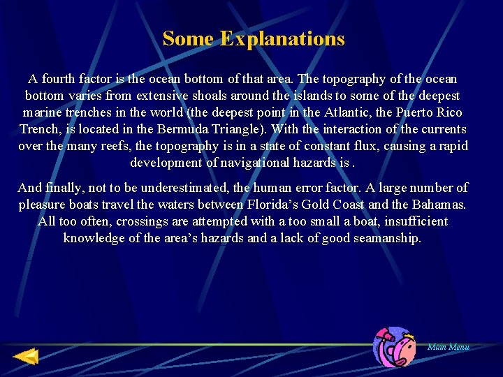 Some Explanations A fourth factor is the ocean bottom of that area. The topography