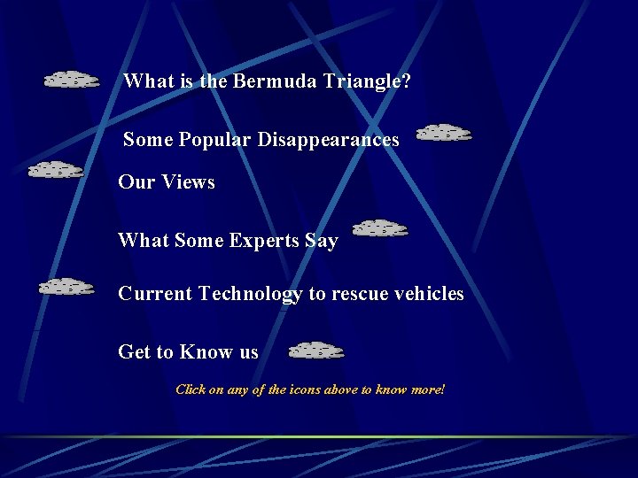 What is the Bermuda Triangle? Some Popular Disappearances Our Views What Some Experts Say