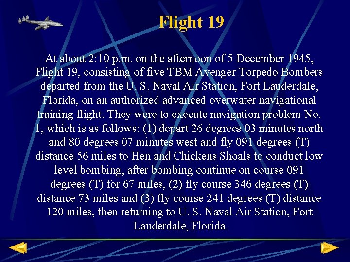 Flight 19 At about 2: 10 p. m. on the afternoon of 5 December