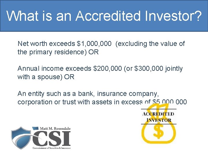 What is an Accredited Investor? Net worth exceeds $1, 000 (excluding the value of