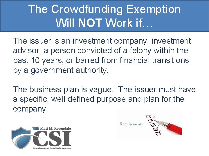 The Crowdfunding Exemption Will NOT Work if… The issuer is an investment company, investment
