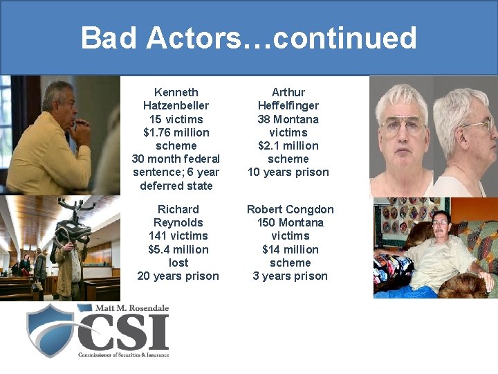 Bad Actors…continued Kenneth Hatzenbeller 15 victims $1. 76 million scheme 30 month federal sentence;