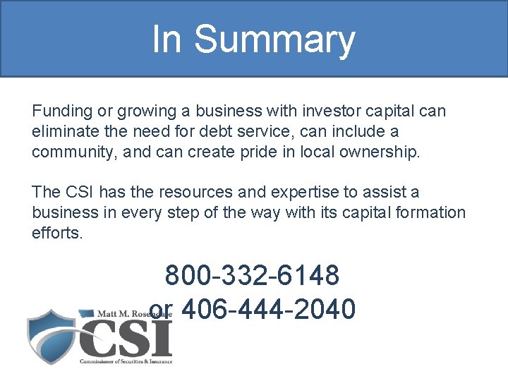 In Summary Funding or growing a business with investor capital can eliminate the need