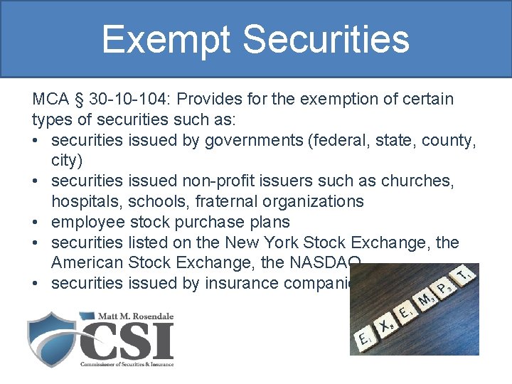 Exempt Securities MCA § 30 -10 -104: Provides for the exemption of certain types