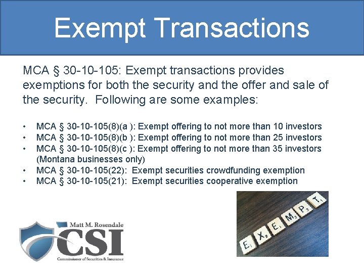 Exempt Transactions MCA § 30 -10 -105: Exempt transactions provides exemptions for both the