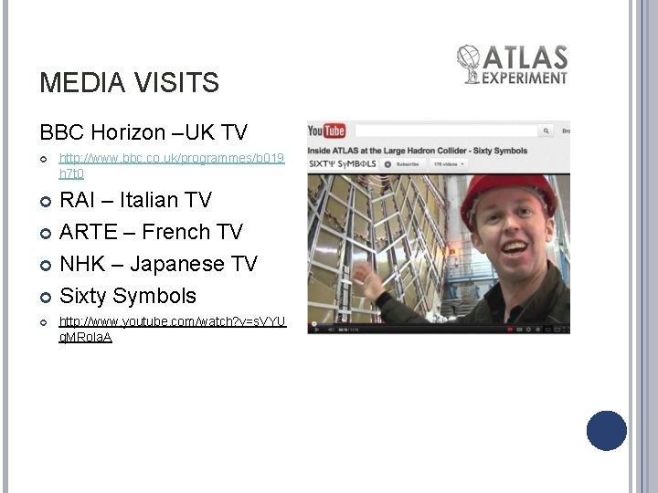 MEDIA VISITS BBC Horizon –UK TV http: //www. bbc. co. uk/programmes/b 019 h 7