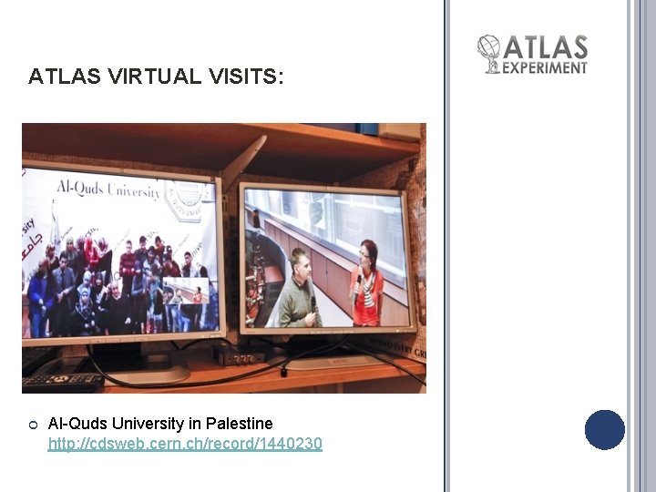 ATLAS VIRTUAL VISITS: Al-Quds University in Palestine http: //cdsweb. cern. ch/record/1440230 