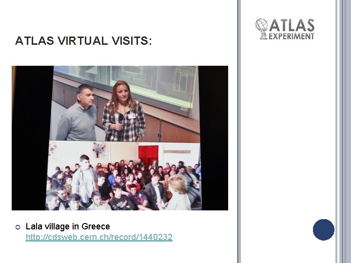 ATLAS VIRTUAL VISITS: Lala village in Greece http: //cdsweb. cern. ch/record/1440232 