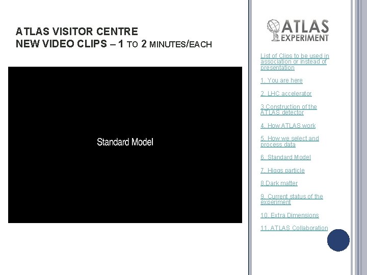 ATLAS VISITOR CENTRE NEW VIDEO CLIPS – 1 TO 2 MINUTES/EACH List of Clips