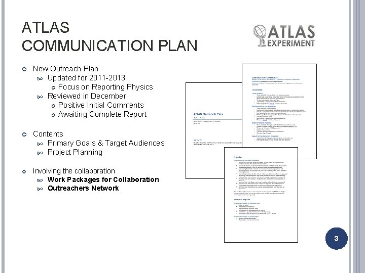 ATLAS COMMUNICATION PLAN New Outreach Plan Updated for 2011 -2013 Focus on Reporting Physics