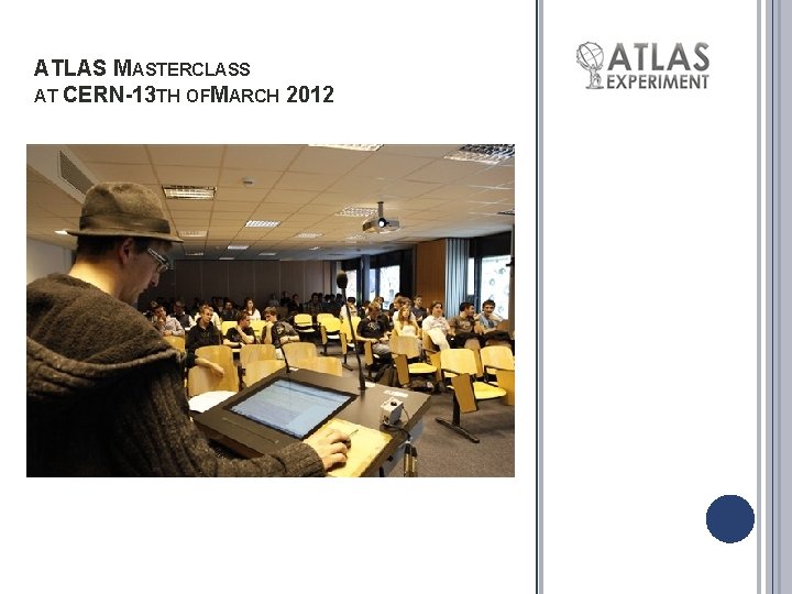ATLAS MASTERCLASS AT CERN-13 TH OFMARCH 2012 