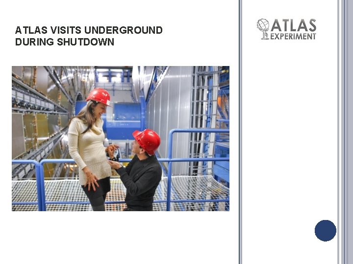 ATLAS VISITS UNDERGROUND DURING SHUTDOWN 