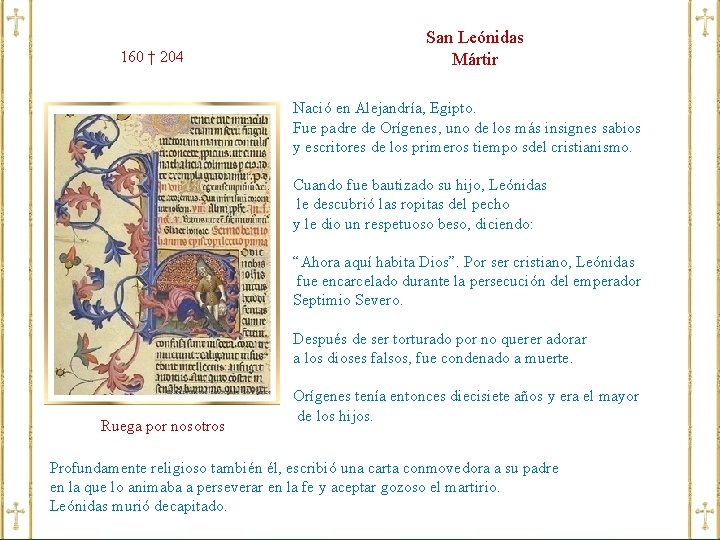 160 † 204 San Leónidas Mártir Nació en Alejandría, Egipto. Fue padre de Orígenes,