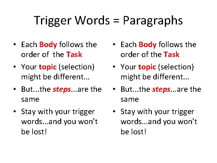 Trigger Words = Paragraphs • Each Body follows the order of the Task •