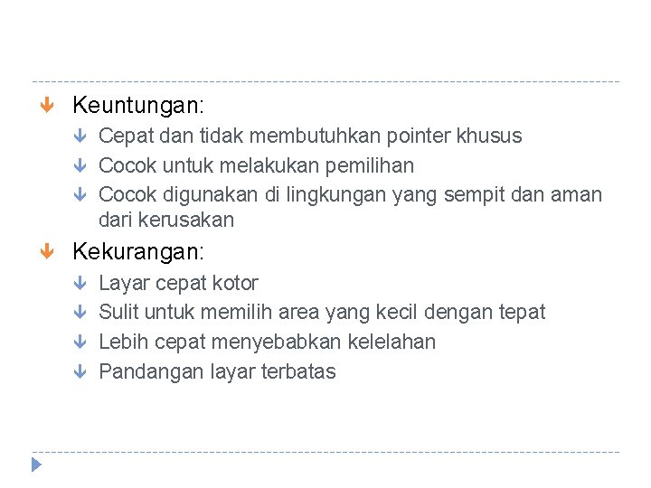  Keuntungan: Cepat dan tidak membutuhkan pointer khusus Cocok untuk melakukan pemilihan Cocok digunakan