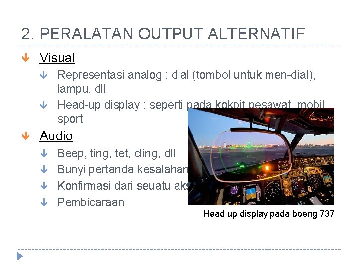 2. PERALATAN OUTPUT ALTERNATIF Visual Representasi analog : dial (tombol untuk men-dial), lampu, dll