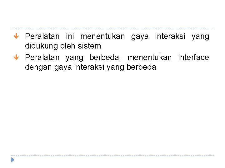  Peralatan ini menentukan gaya interaksi yang didukung oleh sistem Peralatan yang berbeda, menentukan