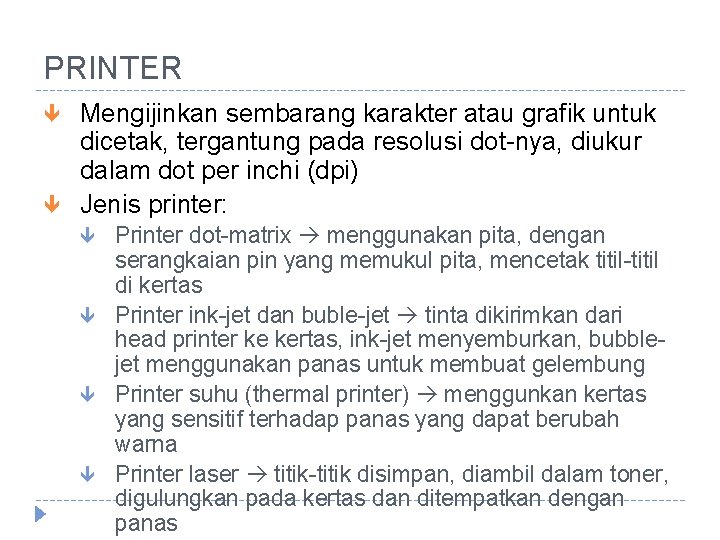 PRINTER Mengijinkan sembarang karakter atau grafik untuk dicetak, tergantung pada resolusi dot-nya, diukur dalam