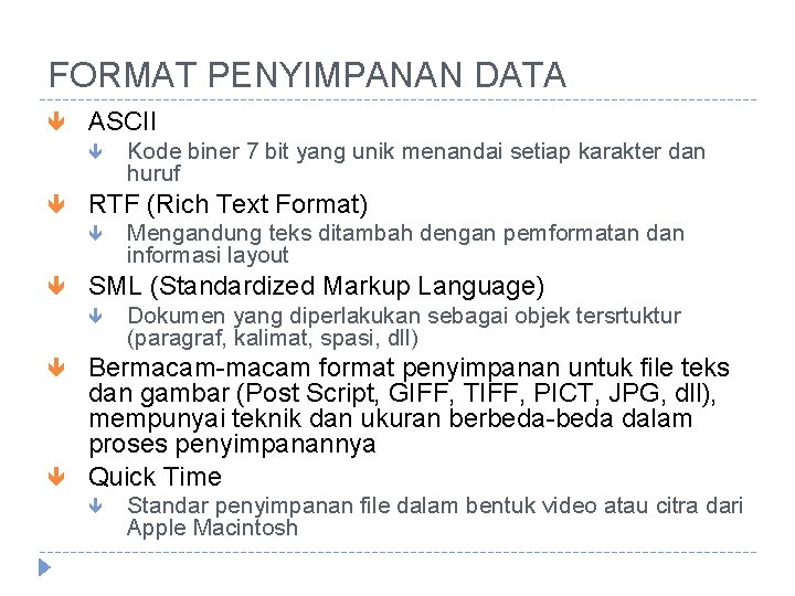 FORMAT PENYIMPANAN DATA ASCII RTF (Rich Text Format) Mengandung teks ditambah dengan pemformatan dan