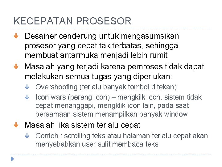 KECEPATAN PROSESOR Desainer cenderung untuk mengasumsikan prosesor yang cepat tak terbatas, sehingga membuat antarmuka