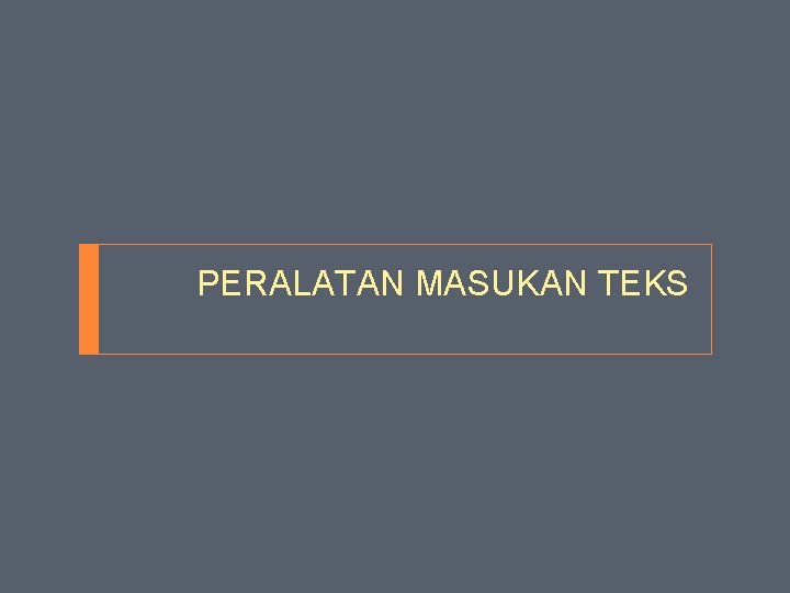 PERALATAN MASUKAN TEKS 