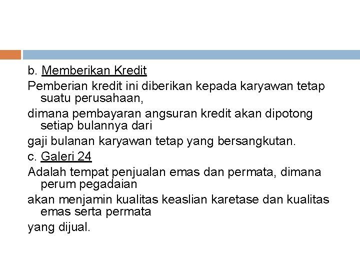 b. Memberikan Kredit Pemberian kredit ini diberikan kepada karyawan tetap suatu perusahaan, dimana pembayaran b. Memberikan Kredit Pemberian kredit ini diberikan kepada karyawan tetap suatu perusahaan, dimana pembayaran