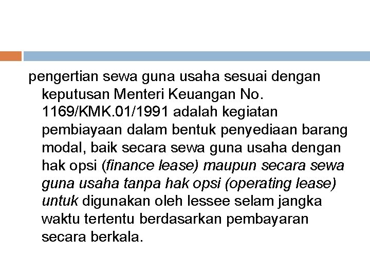 pengertian sewa guna usaha sesuai dengan keputusan Menteri Keuangan No. 1169/KMK. 01/1991 adalah kegiatan pengertian sewa guna usaha sesuai dengan keputusan Menteri Keuangan No. 1169/KMK. 01/1991 adalah kegiatan