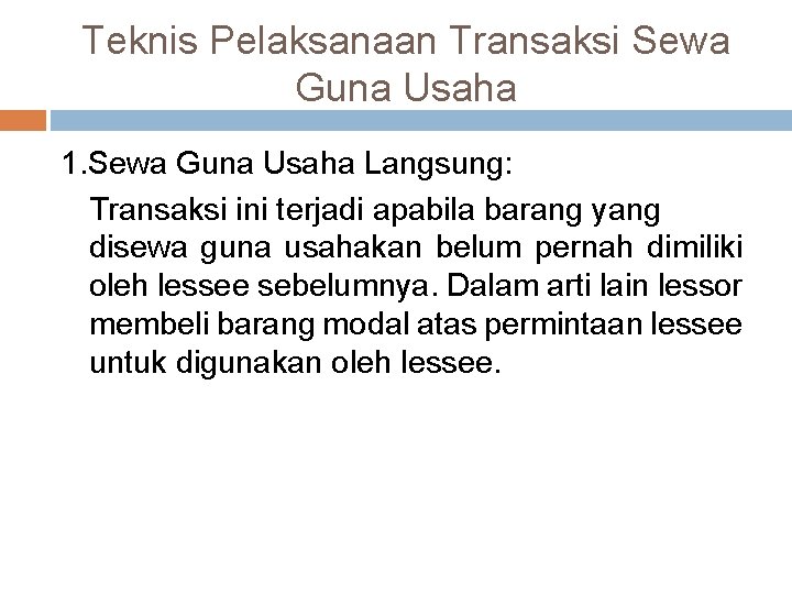 Teknis Pelaksanaan Transaksi Sewa Guna Usaha 1. Sewa Guna Usaha Langsung: Transaksi ini terjadi Teknis Pelaksanaan Transaksi Sewa Guna Usaha 1. Sewa Guna Usaha Langsung: Transaksi ini terjadi