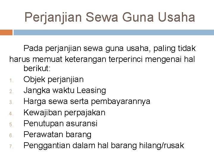Perjanjian Sewa Guna Usaha Pada perjanjian sewa guna usaha, paling tidak harus memuat keterangan Perjanjian Sewa Guna Usaha Pada perjanjian sewa guna usaha, paling tidak harus memuat keterangan