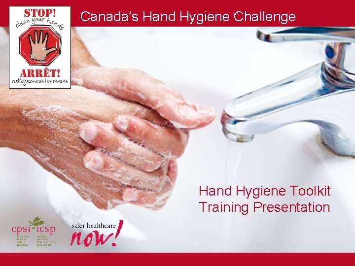 Canada’s Hand Hygiene Challenge Hand Hygiene Toolkit Training Presentation 