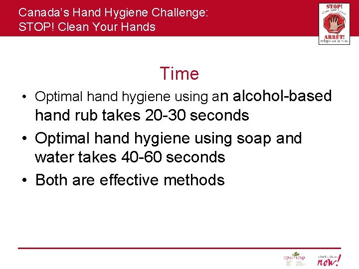 Canada’s Hand Hygiene Challenge: STOP! Clean Your Hands Time • Optimal hand hygiene using