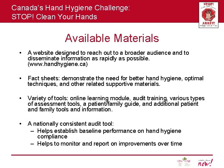 Canada’s Hand Hygiene Challenge: STOP! Clean Your Hands Available Materials • A website designed