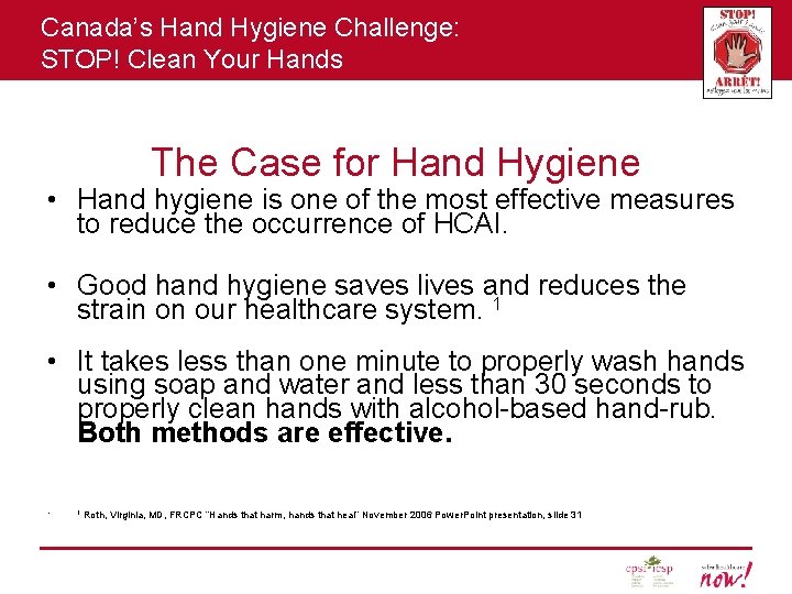 Canada’s Hand Hygiene Challenge: STOP! Clean Your Hands The Case for Hand Hygiene •