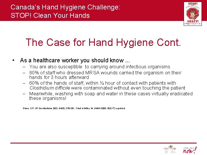 Canada’s Hand Hygiene Challenge: STOP! Clean Your Hands The Case for Hand Hygiene Cont.