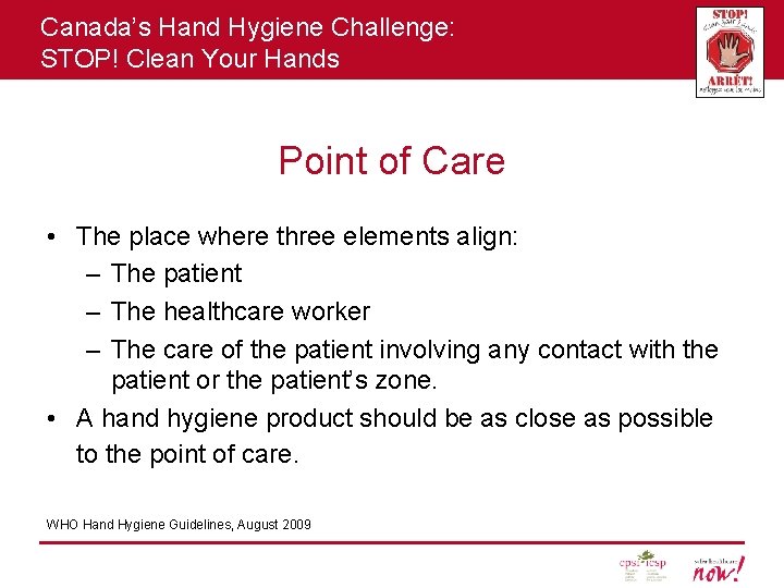 Canada’s Hand Hygiene Challenge: STOP! Clean Your Hands Point of Care • The place