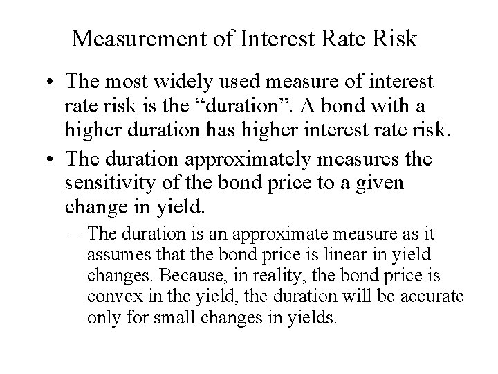 Measurement of Interest Rate Risk • The most widely used measure of interest rate