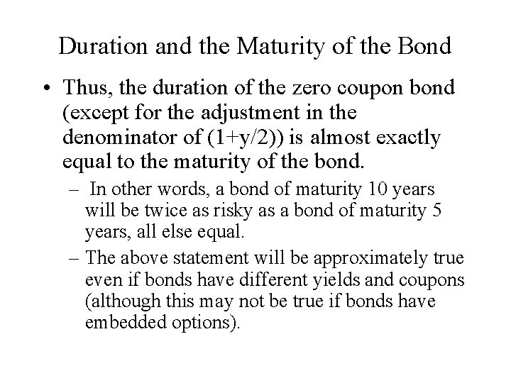Duration and the Maturity of the Bond • Thus, the duration of the zero