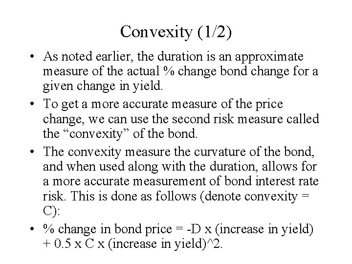 Convexity (1/2) • As noted earlier, the duration is an approximate measure of the